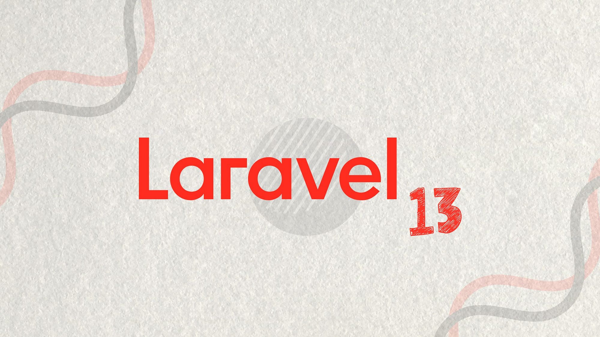 Laravel 13: PHP Attributes, AI SDK ve Sifir Breaking Change